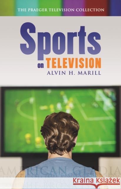 Sports on Television Alvin H. Marill 9780313351051 Praeger Publishers