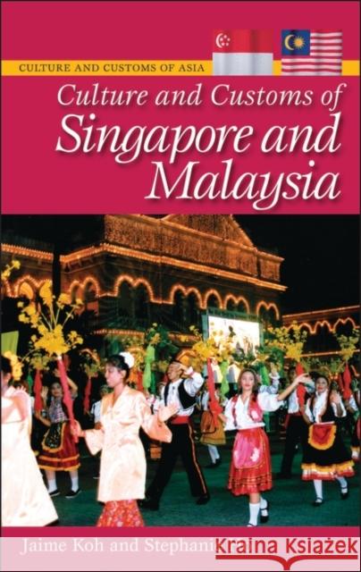 Culture and Customs of Singapore and Malaysia Jaime Koh Stephanie Ho 9780313351150 Heinemann Educational Books