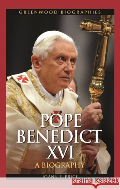 Pope Benedict XVI: A Biography John P. Galvin 9780313351235