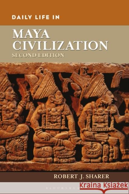 Daily Life in Maya Civilization Sharer, Robert J. 9780313351297 Greenwood Press