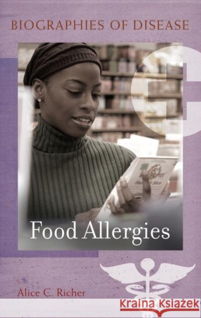 Food Allergies Alice C. Richer 9780313352737 Greenwood Press