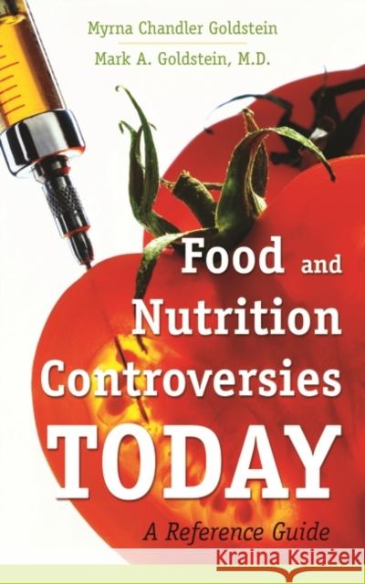 Food and Nutrition Controversies Today: A Reference Guide Goldstein, Myrna Chandler 9780313354021 Greenwood Press