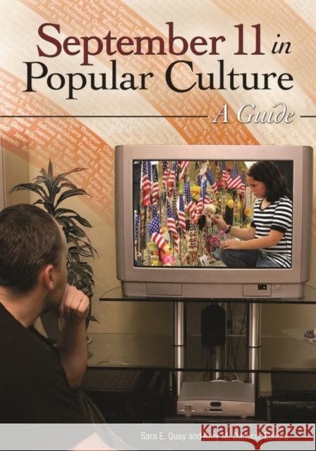 September 11 in Popular Culture: A Guide Quay, Sara E. 9780313355059 Greenwood