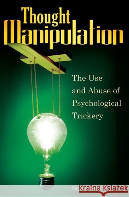 Thought Manipulation: The Use and Abuse of Psychological Trickery Handelman, Sapir 9780313355325