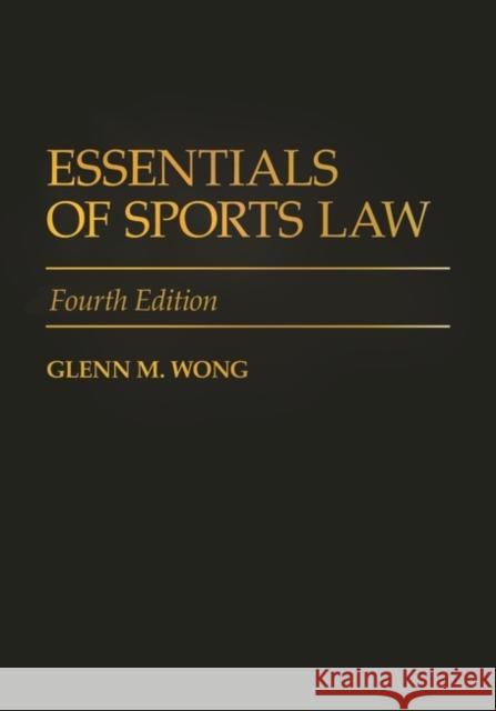 Essentials of Sports Law Wong, Glenn M. 9780313356759 Praeger Frederick A