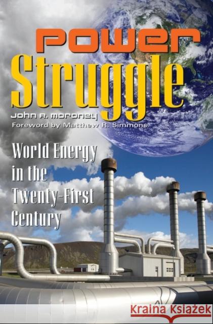 Power Struggle: World Energy in the Twenty-First Century Moroney, John R. 9780313356773