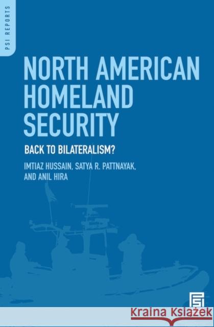 North American Homeland Security: Back to Bilateralism? Hussain, Imtiaz 9780313356865 Praeger Security International