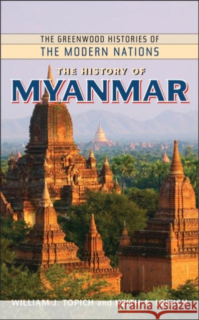 The History of Myanmar William J. Topich A. Leitich Keith 9780313357244 Heinemann Educational Books