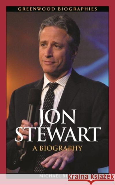 Jon Stewart: A Biography Michael Blitz Louise Krasniewicz 9780313358289 Greenwood