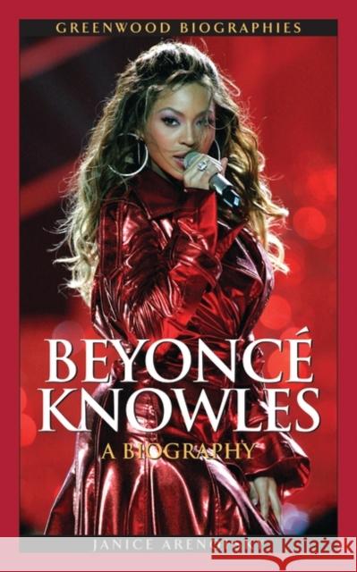 Beyoncé Knowles: A Biography Arenofsky, Janice 9780313359149 Greenwood Press