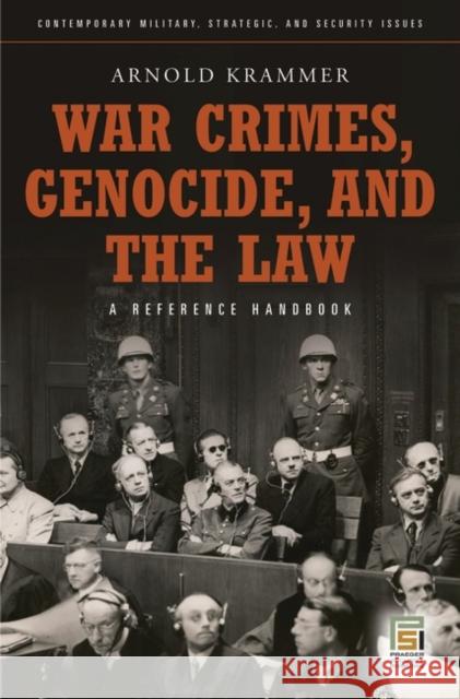 War Crimes, Genocide, and the Law: A Guide to the Issues Krammer, Arnold 9780313359378 Praeger Publishers