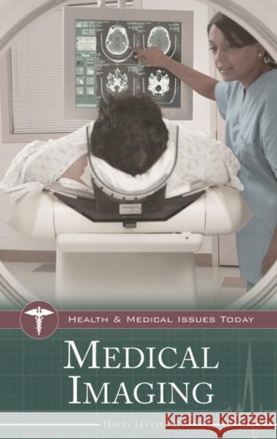 Medical Imaging Harry, III LeVine 9780313359699 Greenwood Publishing Group