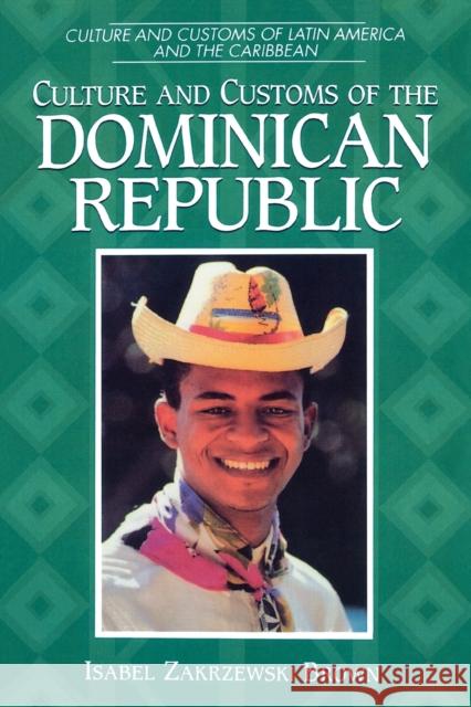 Culture and Customs of the Dominican Republic Isabel Zakrzewski Brown 9780313360558 Greenwood Press