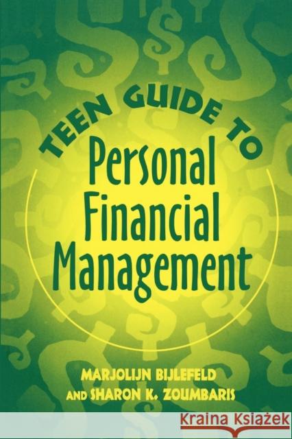 Teen Guide to Personal Financial Management Marjolijn Bijlefeld Sharon K. Zoumbaris 9780313360923