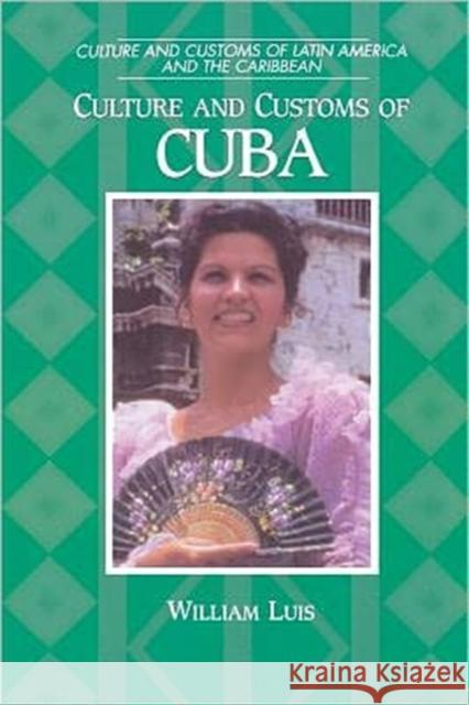 Culture and Customs of Cuba William Luis 9780313360954