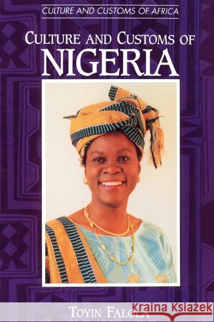 Culture and Customs of Nigeria Toyin Falola 9780313361098 Greenwood Press