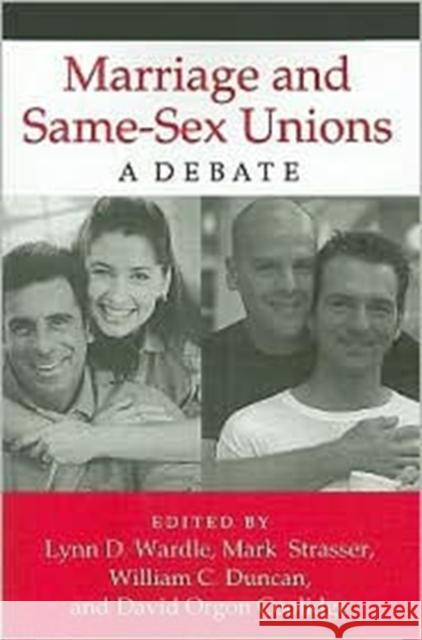 Marriage and Same-Sex Unions: A Debate Coolidge, David Orgon 9780313361401 Praeger Publishers