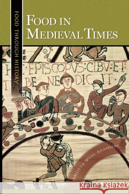Food in Medieval Times Melitta Weiss Adamson 9780313361760 Greenwood Press