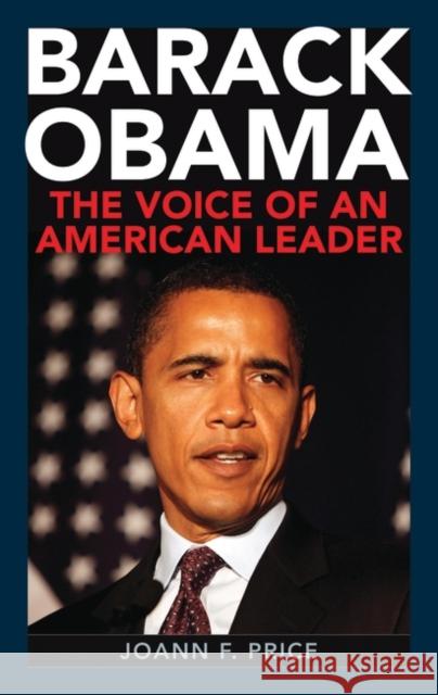 Barack Obama: The Voice of an American Leader Price, Joann F. 9780313362361 Greenwood Press
