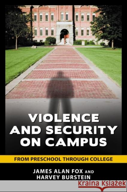 Violence and Security on Campus: From Preschool through College Fox, James Alan 9780313362682 Praeger Publishers