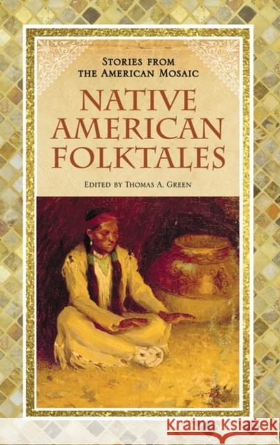 Native American Folktales Thomas A. Green 9780313363016 Greenwood Press