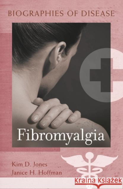 Fibromyalgia Janice H. Hoffman Kim D. Jones 9780313364402