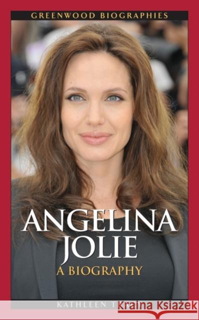 Angelina Jolie: A Biography Tracy, Kathleen A. 9780313364600