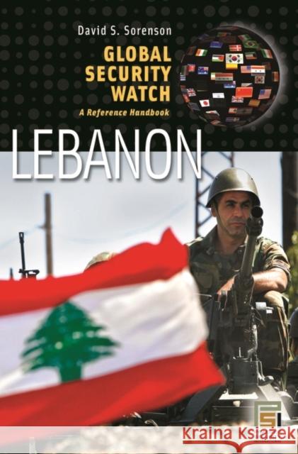 Global Security Watch--Lebanon: A Reference Handbook Sorenson, David S. 9780313365782
