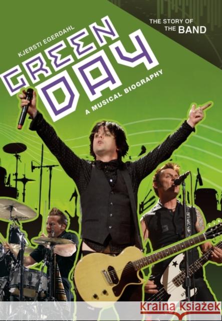 Green Day: A Musical Biography Egerdahl, Kjersti 9780313365973