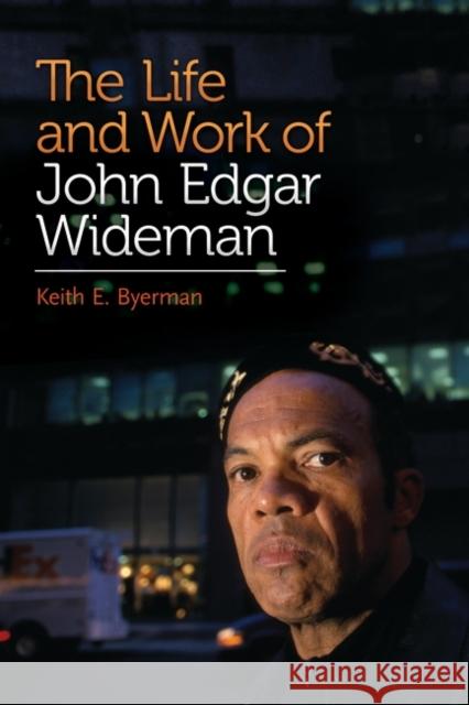 The Life and Work of John Edgar Wideman Keith E. Byerman 9780313366338 Praeger