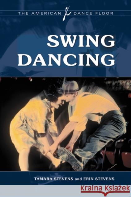 Swing Dancing Tamara Stevens Erin Stevens 9780313375170