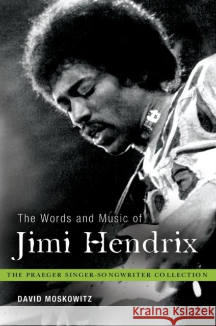 The Words and Music of Jimi Hendrix David Moskowitz 9780313375927