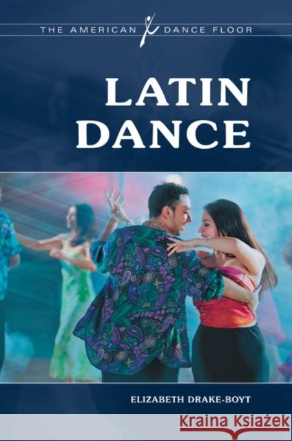 Latin Dance Elizabeth Drake-Boyt 9780313376085 Greenwood