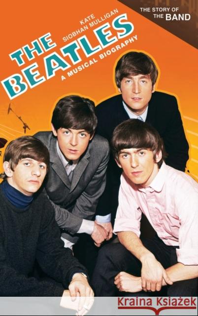 The Beatles: A Musical Biography Mulligan, Kate Siobhan 9780313376863 Heinemann Educational Books