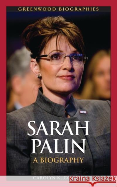 Sarah Palin: A Biography Cooper, Carolyn Kraemer 9780313377389 Heinemann Educational Books