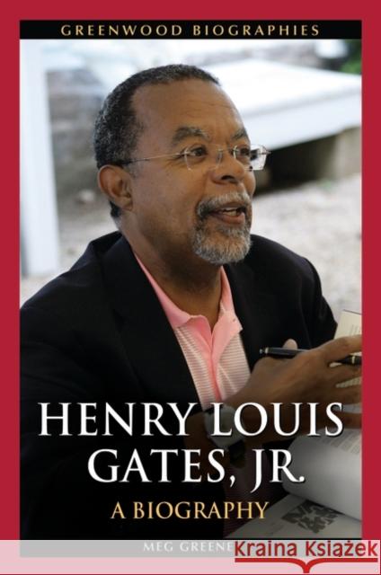 Henry Louis Gates, Jr.: A Biography Meg Greene 9780313380464 Greenwood