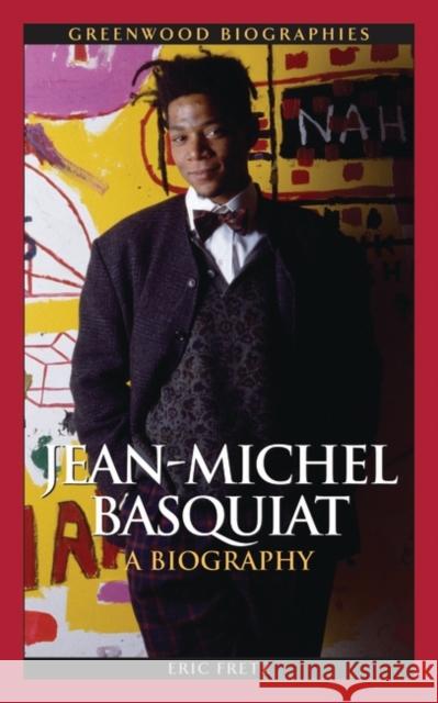 Jean Michel Basquiat: A Biography Fretz, Eric 9780313380563