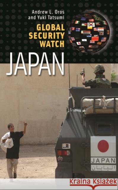 Global Security Watch--Japan Oros, Andrew Lee 9780313381386 Praeger Publishers