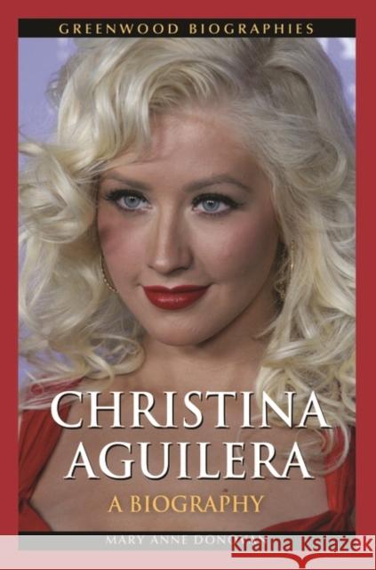 Christina Aguilera: A Biography Donovan, Mary Anne 9780313383182