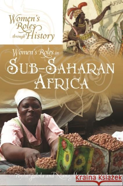 Women's Roles in Sub-Saharan Africa Toyin Falola Nana Akua Amponsah 9780313385445 Greenwood