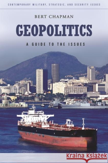 Geopolitics: A Guide to the Issues Chapman, Bert 9780313385797 Praeger Publishers