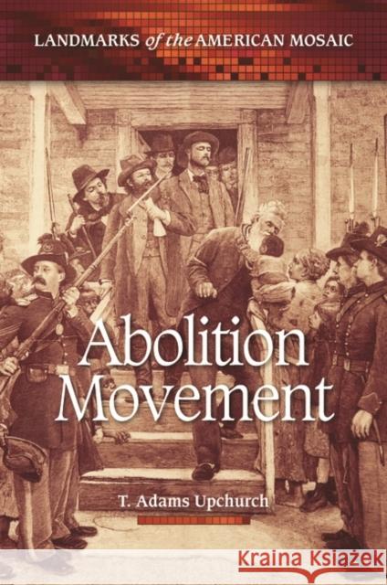 Abolition Movement Thomas Adams Upchurch T. Adams Upchurch 9780313386060 Greenwood