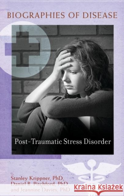 Post-Traumatic Stress Disorder Stanley C. Krippner Daniel B. Pitchford Jeannine A. Davies 9780313386688 Greenwood