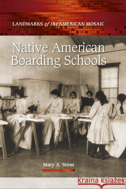 Native American Boarding Schools Mary A. Stout 9780313386763