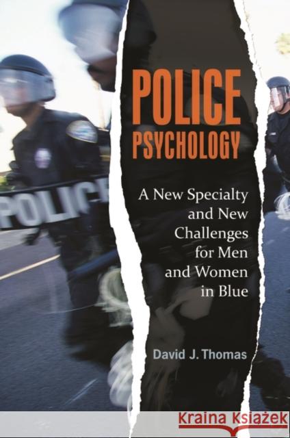 Police Psychology: A New Specialty and New Challenges for Men and Women in Blue Thomas, David J. 9780313387289 Praeger Publishers