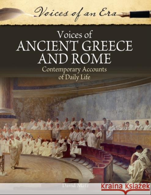 Voices of Ancient Greece and Rome: Contemporary Accounts of Daily Life David Matz 9780313387388