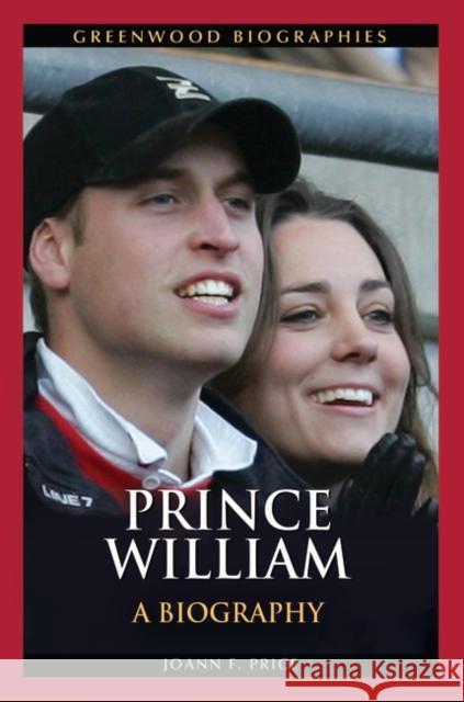 Prince William: A Biography Price, Joann 9780313392856 Greenwood