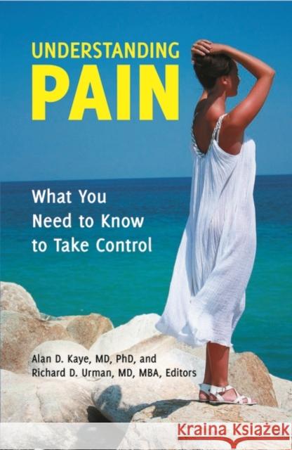 Understanding Pain: What You Need to Know to Take Control Kaye, Alan D. 9780313396038