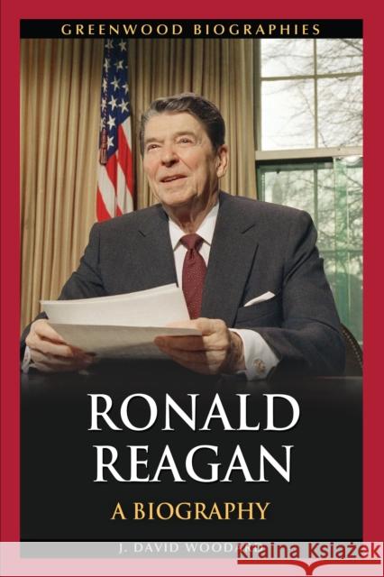 Ronald Reagan Woodard, J. David 9780313396380 ABC-CLIO