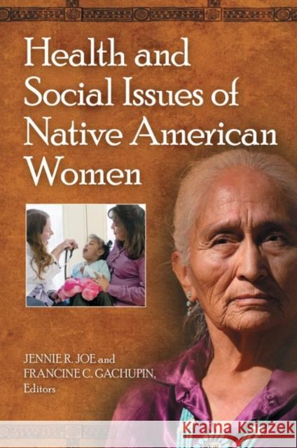 Health and Social Issues of Native American Women Jennie R. Joe Francine C. Gachupin 9780313397134 Praeger